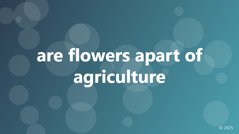 are flowers apart of agriculture