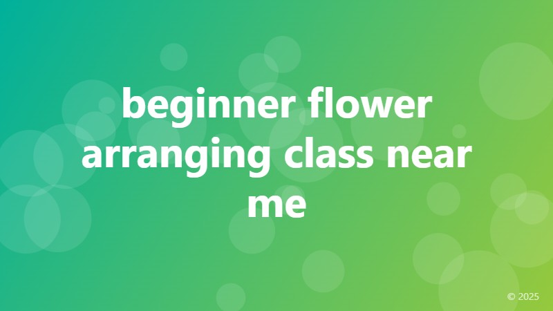 beginner flower arranging class near me