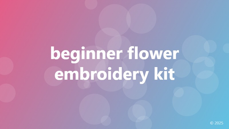 beginner flower embroidery kit