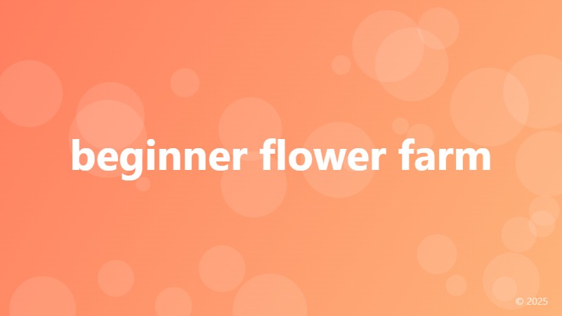 beginner flower farm