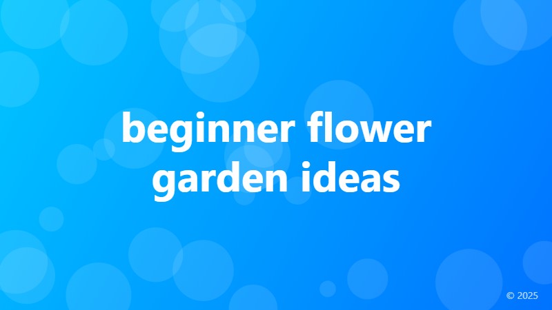 beginner flower garden ideas