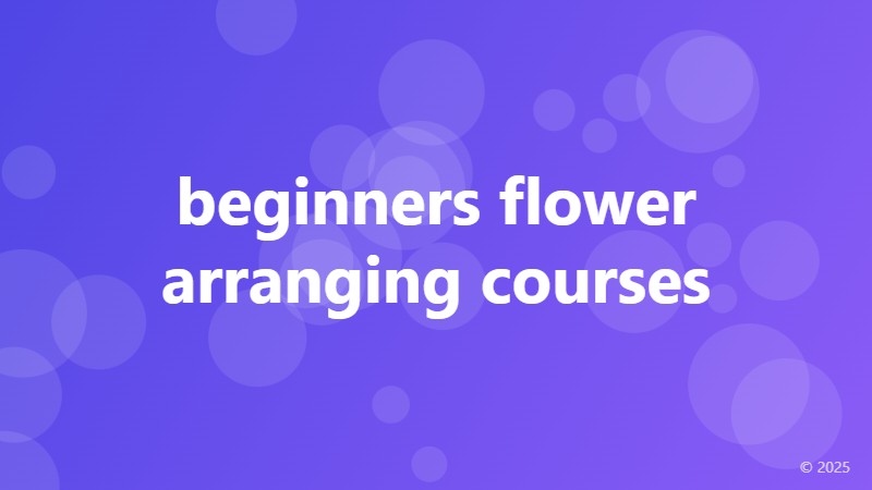 beginners flower arranging courses