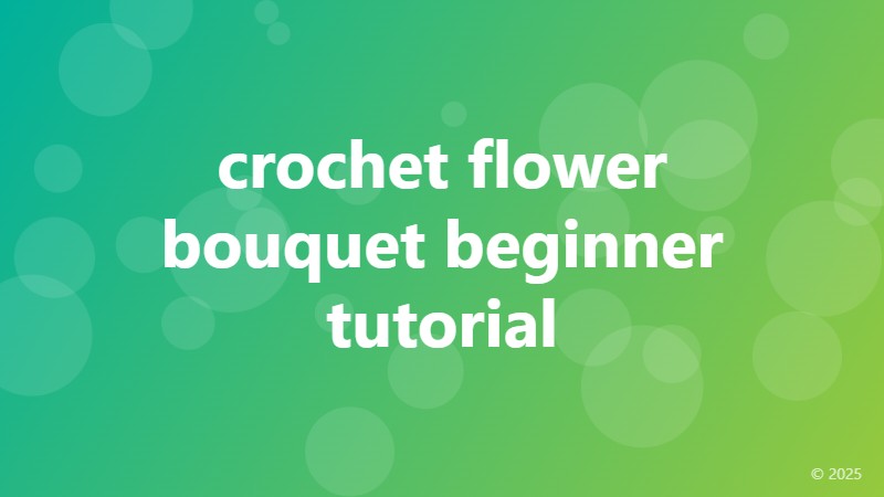 crochet flower bouquet beginner tutorial