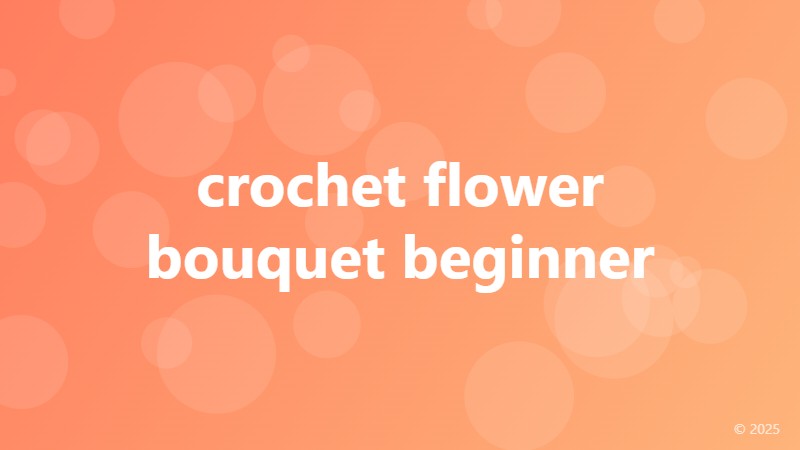crochet flower bouquet beginner