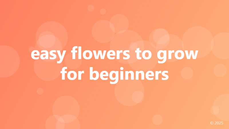 easy flowers to grow for beginners