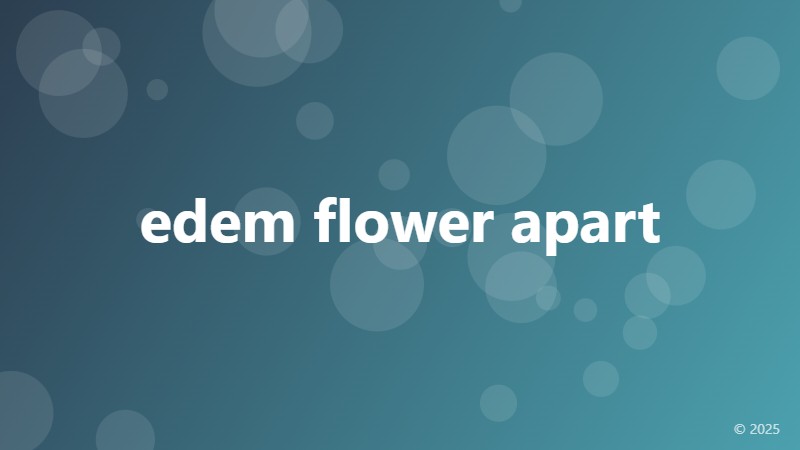 edem flower apart