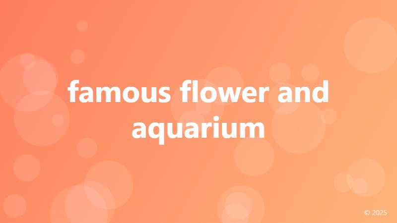 famous flower and aquarium
