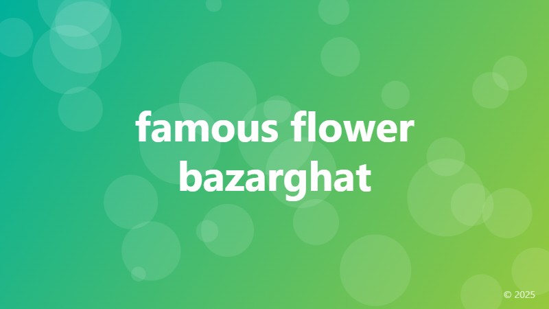 famous flower bazarghat
