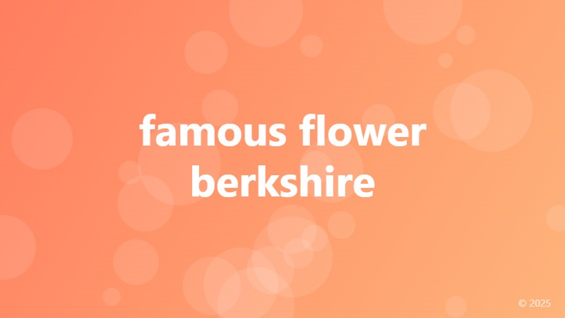 famous flower berkshire