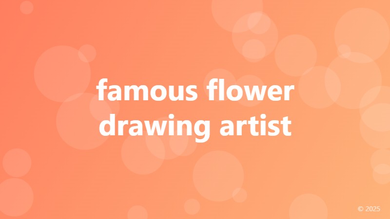 famous flower drawing artist
