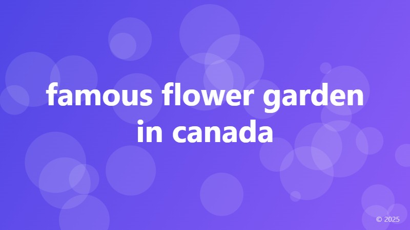 famous flower garden in canada