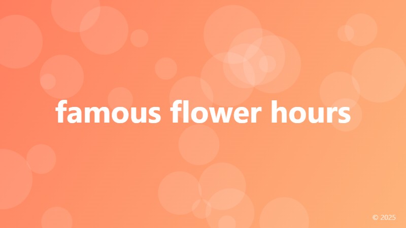 famous flower hours