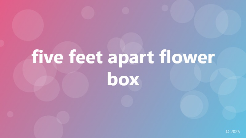 five feet apart flower box