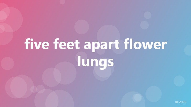 five feet apart flower lungs