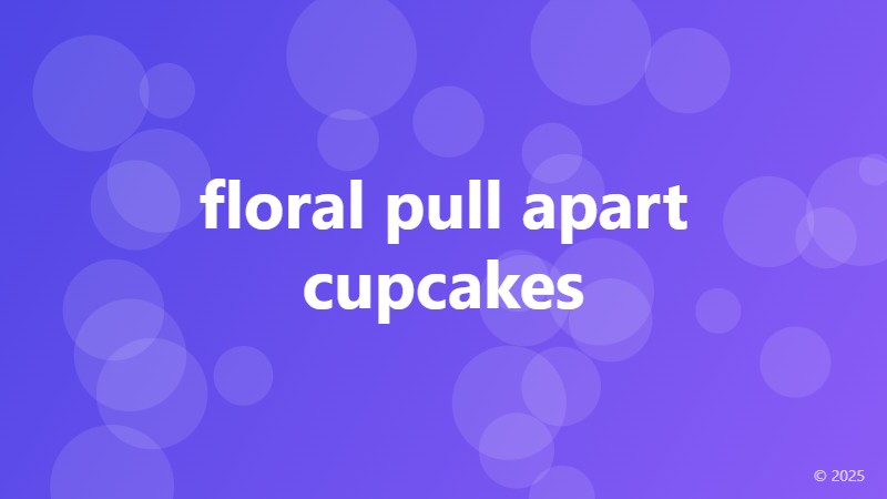 floral pull apart cupcakes