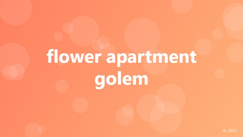 flower apartment golem