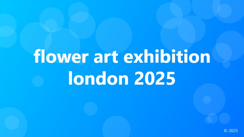 flower art exhibition london 2025