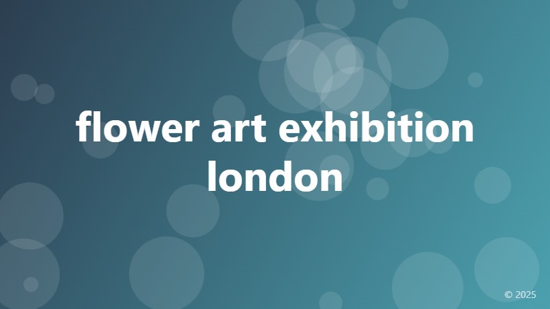 flower art exhibition london