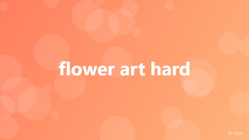 flower art hard