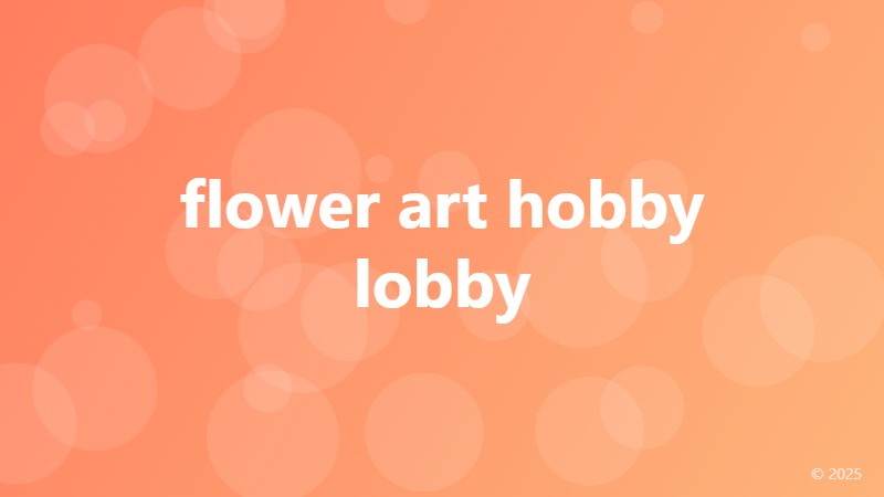 flower art hobby lobby