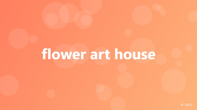 flower art house