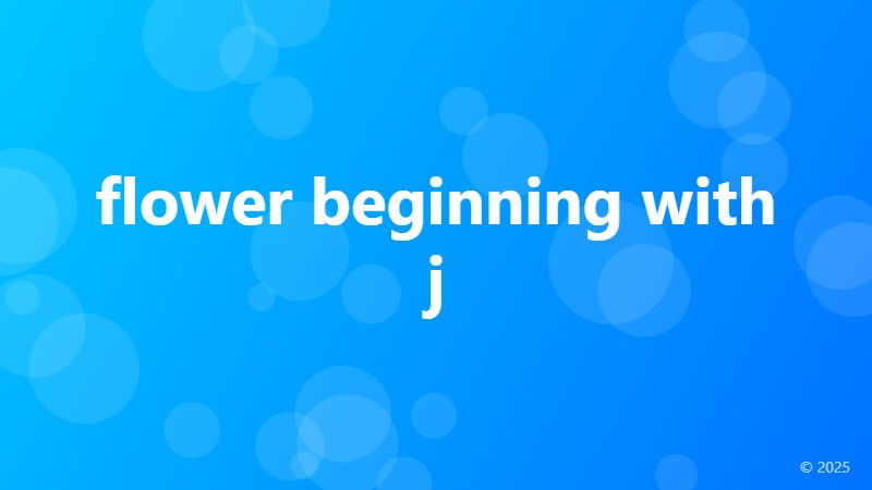 flower beginning with j