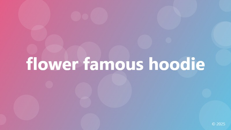 flower famous hoodie