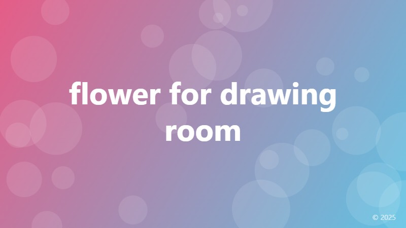 flower for drawing room