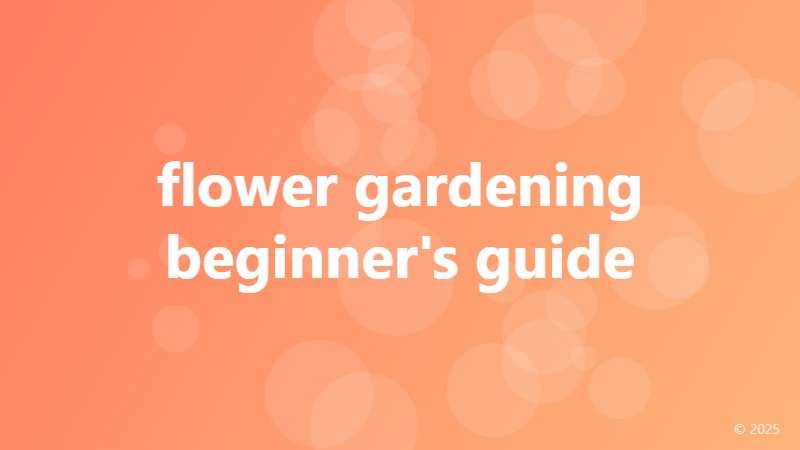 flower gardening beginner's guide