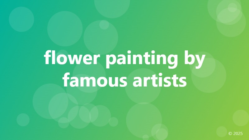flower painting by famous artists