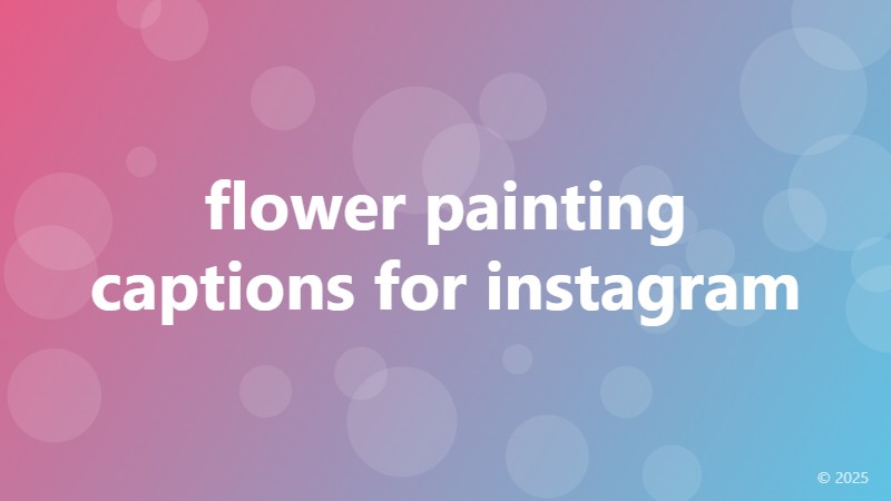 flower painting captions for instagram
