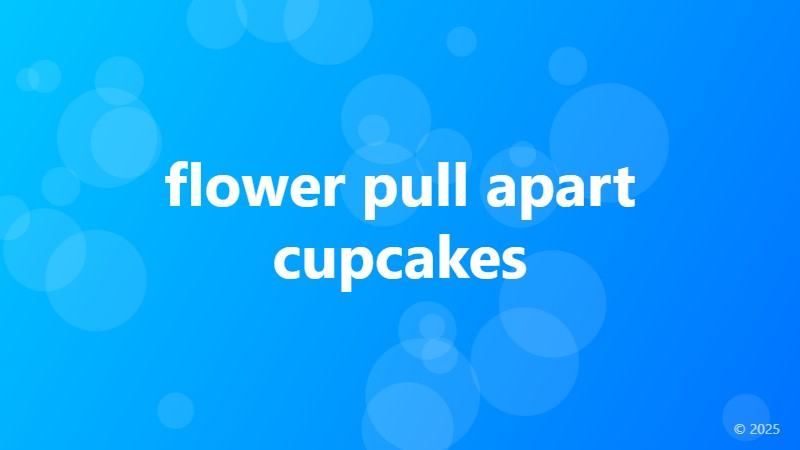 flower pull apart cupcakes