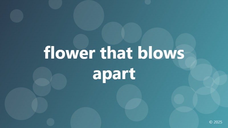 flower that blows apart