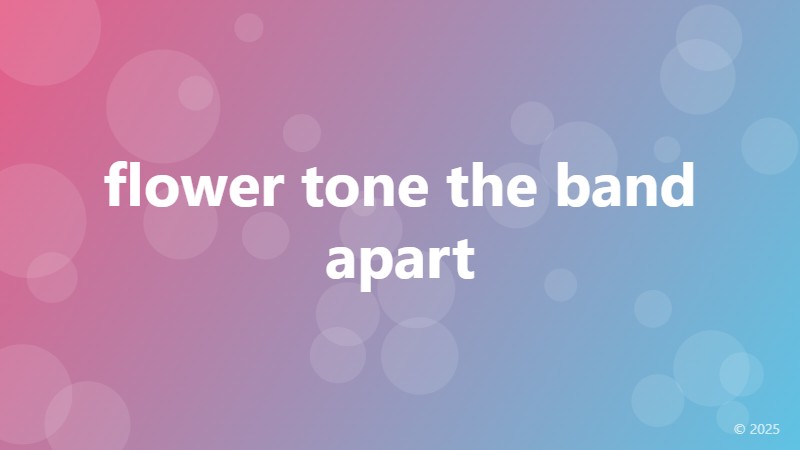 flower tone the band apart