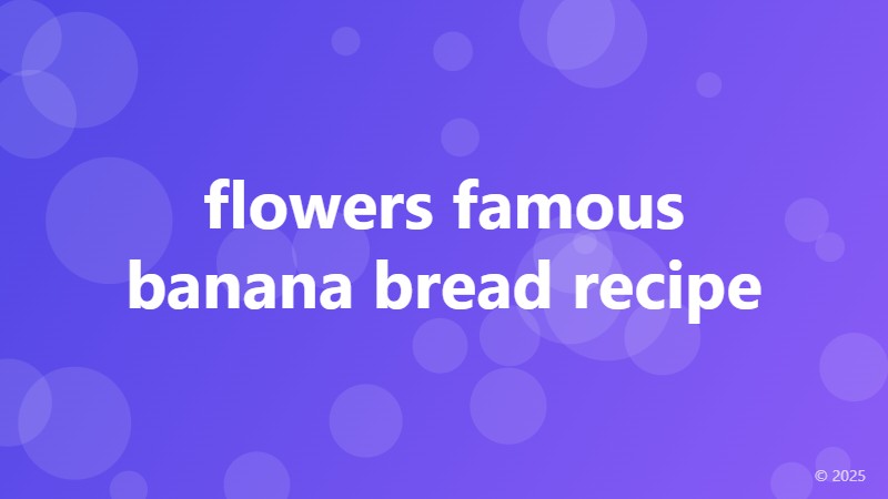 flowers famous banana bread recipe