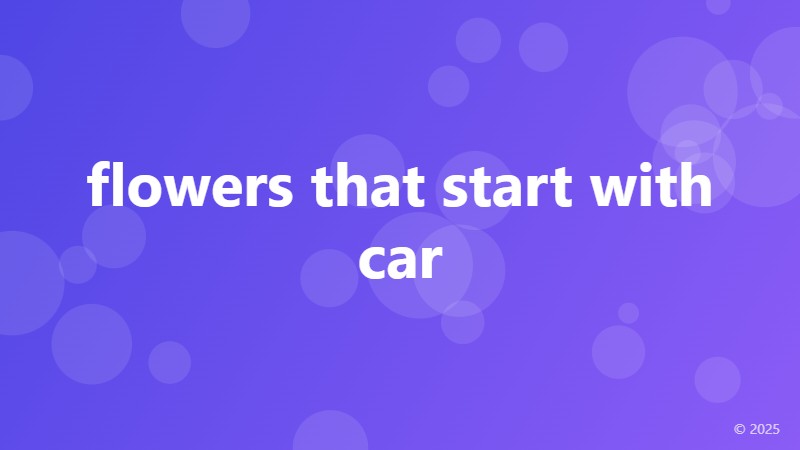 flowers that start with car