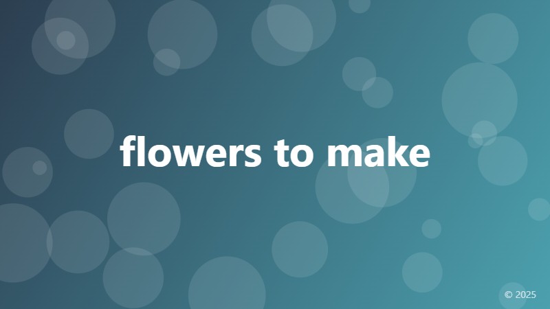 flowers to make