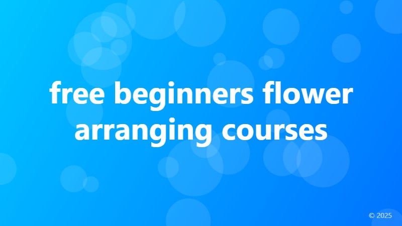 free beginners flower arranging courses