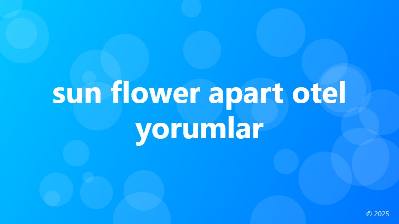 sun flower apart otel yorumları