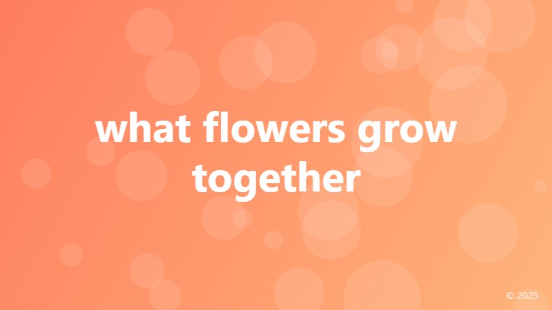 what flowers grow together