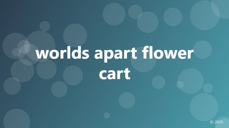 worlds apart flower cart